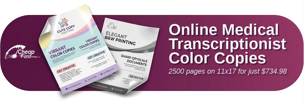 2500 Online 11x17 80lb Text Medical Transcriptionist Color Copies